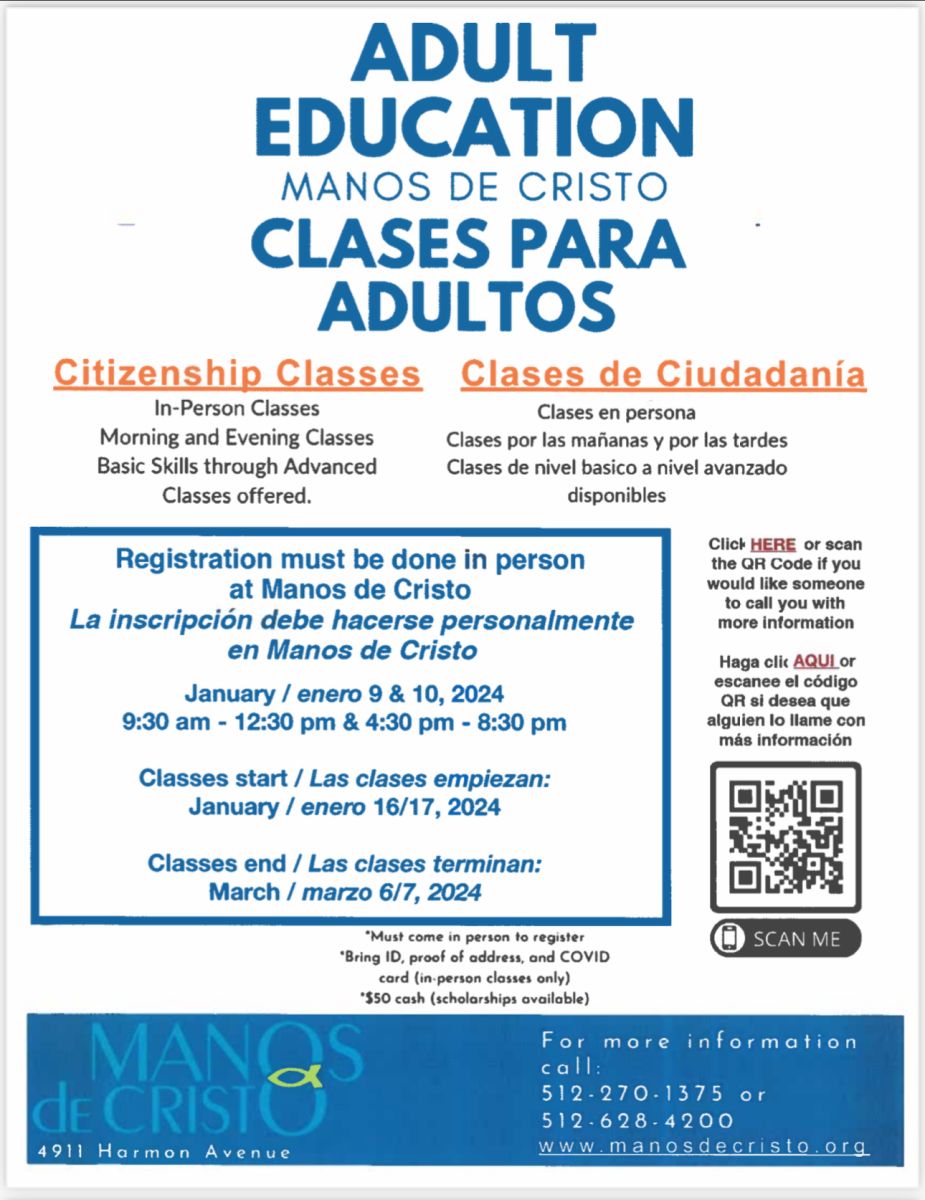 Flyer for Adult Education/ Clases para Adultos--Manos de Cristo. Citizenship classes, in-person classes, Morning and Evening classes, Basic skills through Advanced, Classes offered--Registration must be done in person at Manos de Cristo, Classes start January 16/17, 2024, Classes end March 6/7, 2024, QR code available on flyer for more information, for more information, call:12-270-1375 or 512-628-4200 www.manosdecristo.org