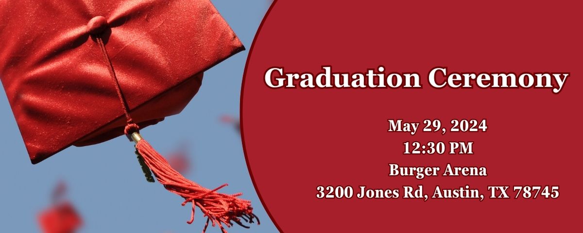 Graduation cap being thrown into the sky. To the right of the image is a red semi-circle with the text "Graduation Ceremony: May 29, 2023 12:30 PM Burger Arena 3200 Jones Rd, Austin, TX 78745